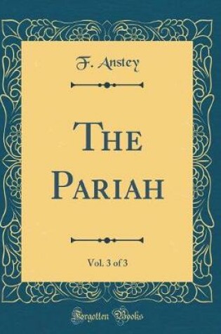 Cover of The Pariah, Vol. 3 of 3 (Classic Reprint)