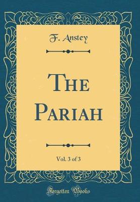 Book cover for The Pariah, Vol. 3 of 3 (Classic Reprint)