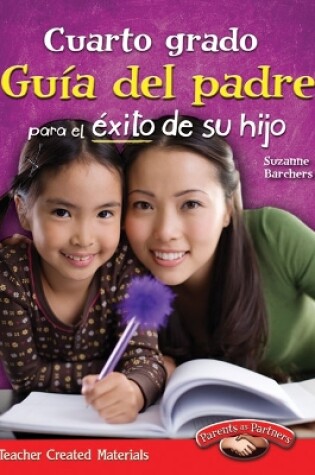 Cover of Cuarto grado: Guia del padre para el exito de su hijo (Fourth Grade Parent Guide for Your Child's Success) (Spanish Version)