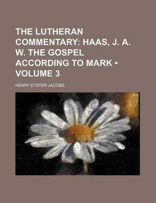 Book cover for The Lutheran Commentary (Volume 3); Haas, J. A. W. the Gospel According to Mark