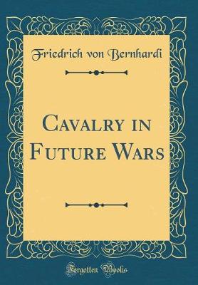 Book cover for Cavalry in Future Wars (Classic Reprint)