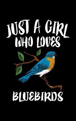Book cover for Just A Girl Who Loves Bluebirds