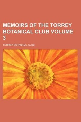 Cover of Memoirs of the Torrey Botanical Club Volume 3