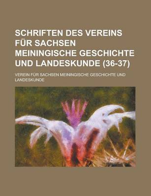 Book cover for Schriften Des Vereins Fur Sachsen Meiningische Geschichte Und Landeskunde (36-37 )