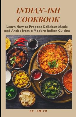Book cover for Indian-Ish Cookbook