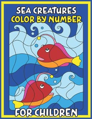 Book cover for Sea Creatures Color By Number For Children