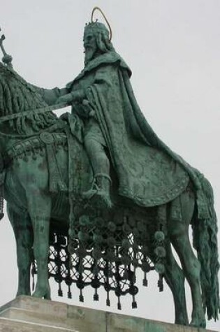 Cover of Hungarian King Stephen Statue, for the Love of Hungary