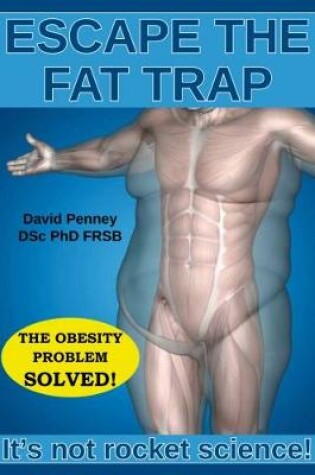 Cover of Escape the Fat Trap: It's not rocket science!