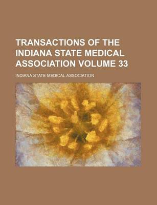 Book cover for Transactions of the Indiana State Medical Association Volume 33