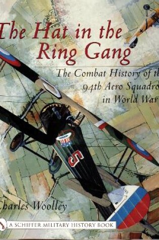 Cover of Hat in the Ring Gang: The Combat History of the 94th Aero Squadron in World War I