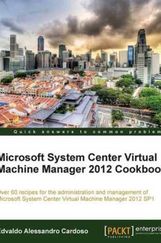 Cover of Microsoft System Center Virtual Machine Manager 2012 Cookbook