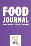 Book cover for Food Journal - Food Mood Exercise Journal - The 90 Day Way