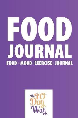 Cover of Food Journal - Food Mood Exercise Journal - The 90 Day Way
