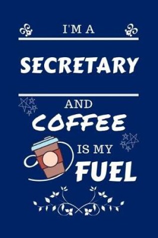 Cover of I'm A Secretary And Coffee Is My Fuel