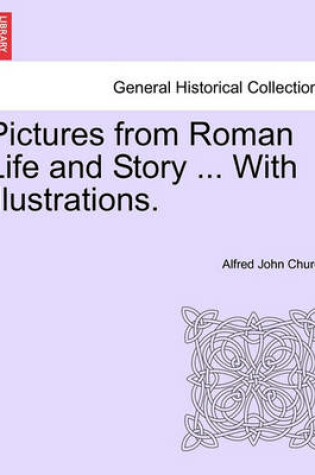 Cover of Pictures from Roman Life and Story ... with Illustrations.