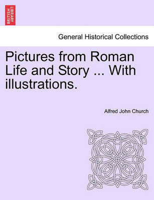 Book cover for Pictures from Roman Life and Story ... with Illustrations.