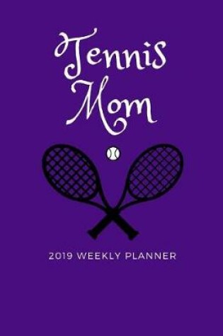 Cover of Tennis Mom 2019 Weekly Planner