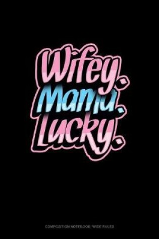 Cover of Wifey Mama Lucky