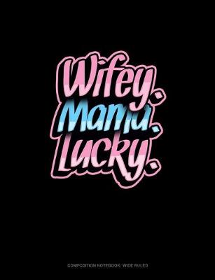 Cover of Wifey Mama Lucky