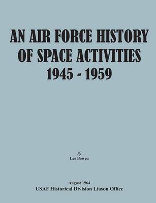 Book cover for An Air Force History of Space Activities, 1945-1959