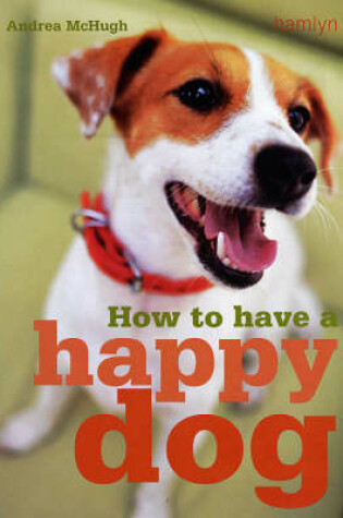 Cover of How to have a Happy Dog