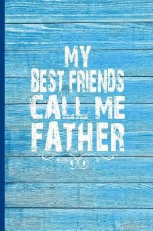 Cover of My Best Friends Call Me Father