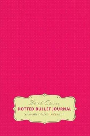 Cover of Large 8.5 x 11 Dotted Bullet Journal (Pink #17) Hardcover - 245 Numbered Pages