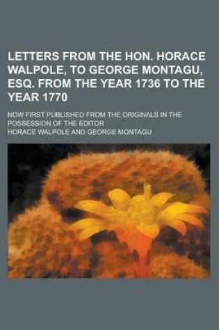 Cover of Letters from the Hon. Horace Walpole, to George Montagu, Esq. from the Year 1736 to the Year 1770; Now First Published from the Originals in the Possession of the Editor