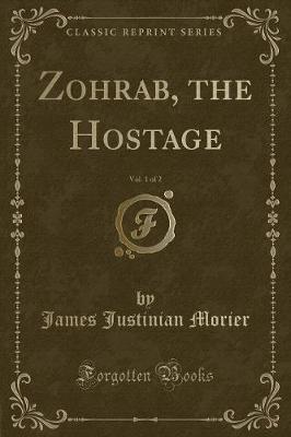 Book cover for Zohrab, the Hostage, Vol. 1 of 2 (Classic Reprint)