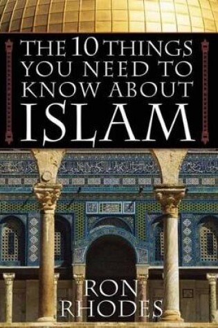 Cover of The 10 Things You Need to Know About Islam