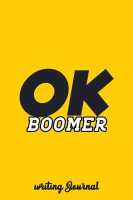 Book cover for OK Boomer Writing Journal