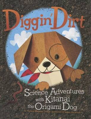 Book cover for Diggin Dirt: Science Adventures with Kitanai the Origami Dog (Origami Science Adventures)