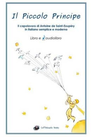 Cover of Il Piccolo Principe - Illustrato E in Italiano Semplice E Moderno