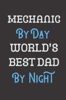 Book cover for Mechanic By Day World's Best Dad By Night