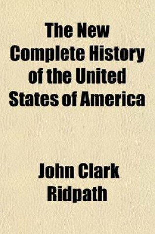 Cover of The New Complete History of the United States of America