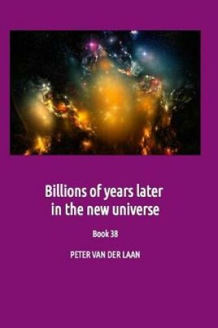 Cover of Billions of years later in the new universe