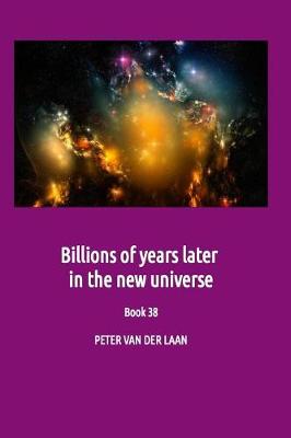 Book cover for Billions of years later in the new universe
