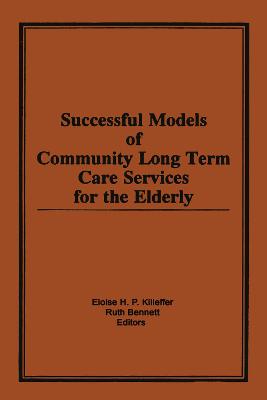 Book cover for Successful Models of Community Long Term Care Services for the Elderly