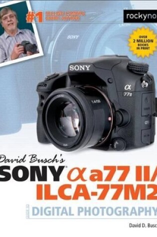 Cover of David Busch's Sony Alpha a77 II/ILCA-77M2 Guide to Digital Photography