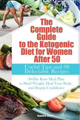 Book cover for The Complete Guide to the Ketogenic Diet for Women After 50