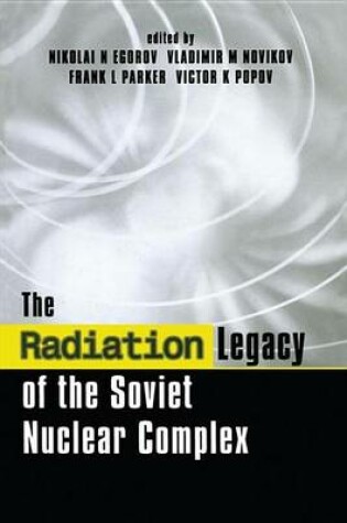 Cover of Radiation Legacy of the Soviet Nuclear Complex, The: An Analytical Overview