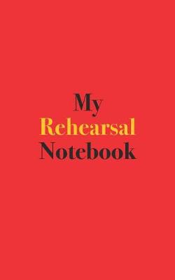 Book cover for My Rehearsal Notebook