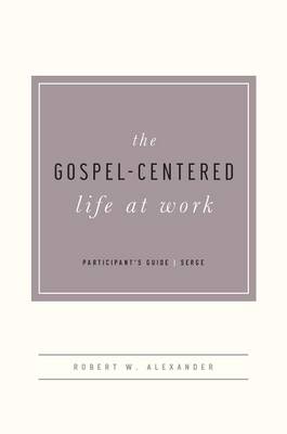 Book cover for The Gospel-Centered Life at Work -Participant's Guide