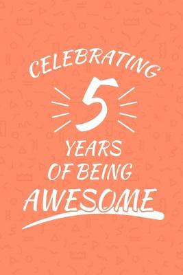 Book cover for Celebrating 5 Years Of Being Awesome