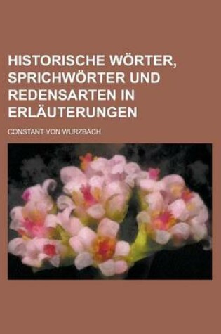 Cover of Historische Worter, Sprichworter Und Redensarten in Erlauterungen