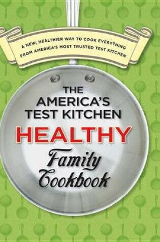 Cover of The America's Test Kitchen Healthy Family Cookbook