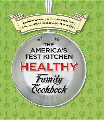 Book cover for The America's Test Kitchen Healthy Family Cookbook