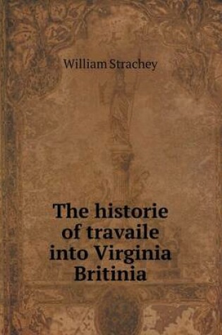 Cover of The historie of travaile into Virginia Britinia