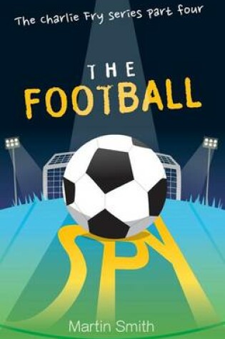 Cover of The Football Spy: (Football Book for Kids 7 to 13)