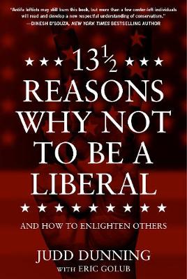 Book cover for 13 1/2 Reasons Why NOT To Be A Liberal